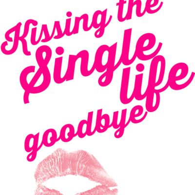 Kissing the single life goodbye Thumbnail